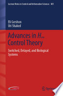 Advances in H∞ Control Theory : Switched, Delayed, and Biological Systems /