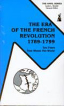 The era of the French Revolution, 1789-1799 : ten years that shook the world /