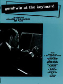 Gershwin at the keyboard : 18 song hits arranged by the composer /