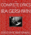 The complete lyrics of Ira Gershwin /