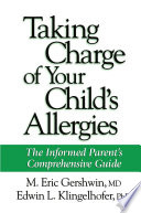 Taking charge of your child's allergies : the informed parent's comprehensive guide /