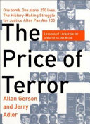 The price of terror : one bomb, one plane, 270 lives : the history-making struggle for justice after Pan Am 103 /