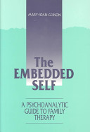 The embedded self : a psychoanalytic guide to family therapy /