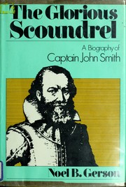 The glorious scoundrel : a biography of Captain John Smith /