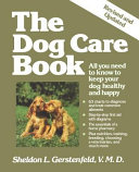The dog care book : all you need to know to keep your dog healthy and happy /
