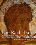 Die Rach-Ikone : Entdeckung der wahren Identität = The Rakh icon : discovery of its true identity /