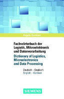 Fachworterbuch der Logistik, Mikroelektronik und Datenverarbeitung = Dictionary of logistics, microelectronics and data processing : Deutsch - English, English - German /