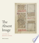 The absent image : lacunae in Medieval books /