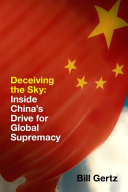 Deceiving the sky : inside Communist China's drive for global supremacy /