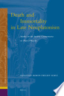 Death and immortality in late Neoplatonism : studies on the ancient commentaries on Plato's Phaedo /