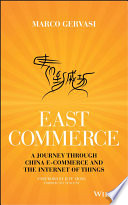 East-commerce : a journey through China e-commerce and the internet of things /