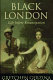 Black London : life before emancipation /