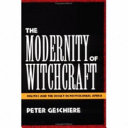 The modernity of witchcraft : politics and the occult in postcolonial Africa : Sorcellerie et politique en Afrique - la viande des autres /