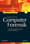 Computer-Forensik : Computerstraftaten erkennen, ermitteln, aufklären /
