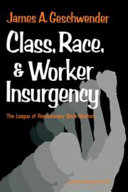 Class, race, and worker insurgency : the League of Revolutionary Black Workers /