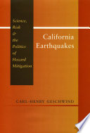 California earthquakes : science, risk & the politics of hazard mitigation /