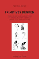 Primitives Denken : Wilde, Kinder und Wahnsinnige in der literarischen Moderne (Müller, Musil, Benn, Benjamin) /