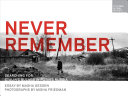 Never remember : searching for Stalin's Gulags in Putin's Russia /