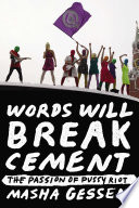 Words will break cement : the passion of Pussy Riot /