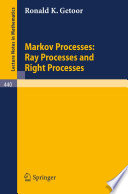 Markov processes : Ray processes and right processes /