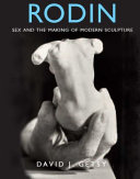 Rodin : sex and the making of modern sculpture /