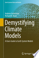 Demystifying Climate Models : A Users Guide to Earth System Models /