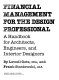 Financial management for the design professional a handbook for architects, engineers, and interior designers /