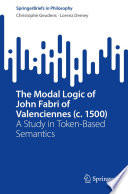 The Modal Logic of John Fabri of Valenciennes (c. 1500) : A Study in Token-Based Semantics /