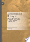 A Philosophical History of Documentary, 1895-1959 /