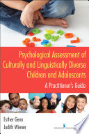 Psychological Assessment of Culturally and Linguistically Diverse Children and Adolescents : a Practitioner's Guide.