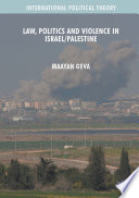 Law, politics and violence in Israel/Palestine : the israeli military international law department /