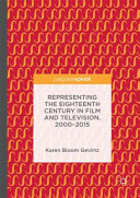 Representing the eighteenth century in film and television, 2000-2015 /