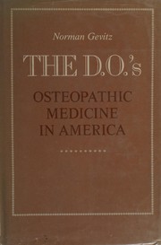 The D.O.'s : osteopathic medicine in America /