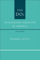 The DOs : osteopathic medicine in America /