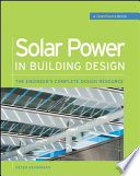 Solar power in building design : the engineer's complete design resource /