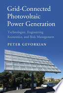 Grid-connected photovoltaic power generation : technologies, engineering economics, and risk management /