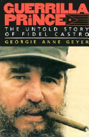 Guerrilla prince : the untold story of Fidel Castro /