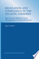 Regulation and Compliance in the Atlantic Fisheries : State/Society Relations in the Management of Natural Resources /