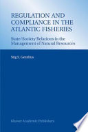 Regulation and compliance in the Atlantic fisheries : state/society relations in the management of natural resources /