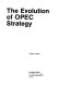 The evolution of OPEC strategy /