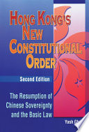 Hong Kong's new constitutional order : the resumption of Chinese sovereignty and the Basic Law /