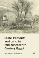 State, peasants, and land in mid-nineteenth-century Egypt /