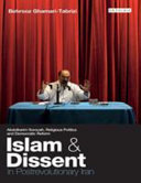 Islam and dissent in postrevolutionary Iran : Abdolkarim Soroush, religious politics and democratic reform /