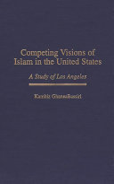 Competing visions of Islam in the United States : a study of Los Angeles /