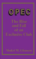 OPEC, the rise and fall of an exclusive club /