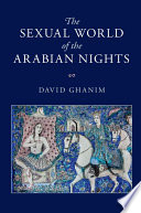 The sexual world of the Arabian Nights /