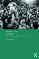 Post-Soviet Armenia : the new national elite and the new national narrative /