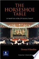 The horseshoe table : an inside view of the UN Security Council /