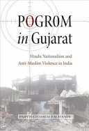 Pogrom in Gujarat : Hindu nationalism and anti-Muslim violence in India /