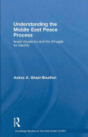 Understanding the Middle East peace process : Israeli academia and the struggle for identity /